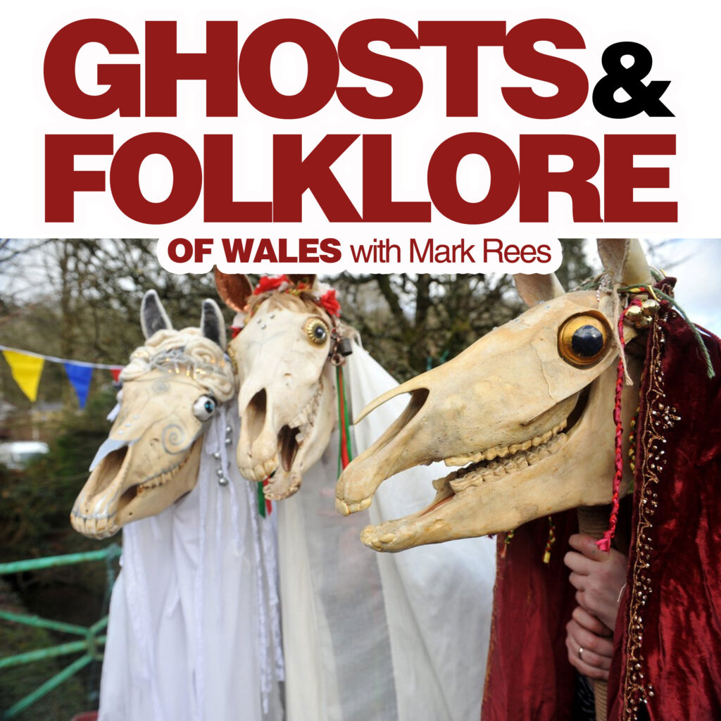 The Mari Lwyd/ Christmas on the Ghosts and Folklore of Wales podcast with Mark Rees