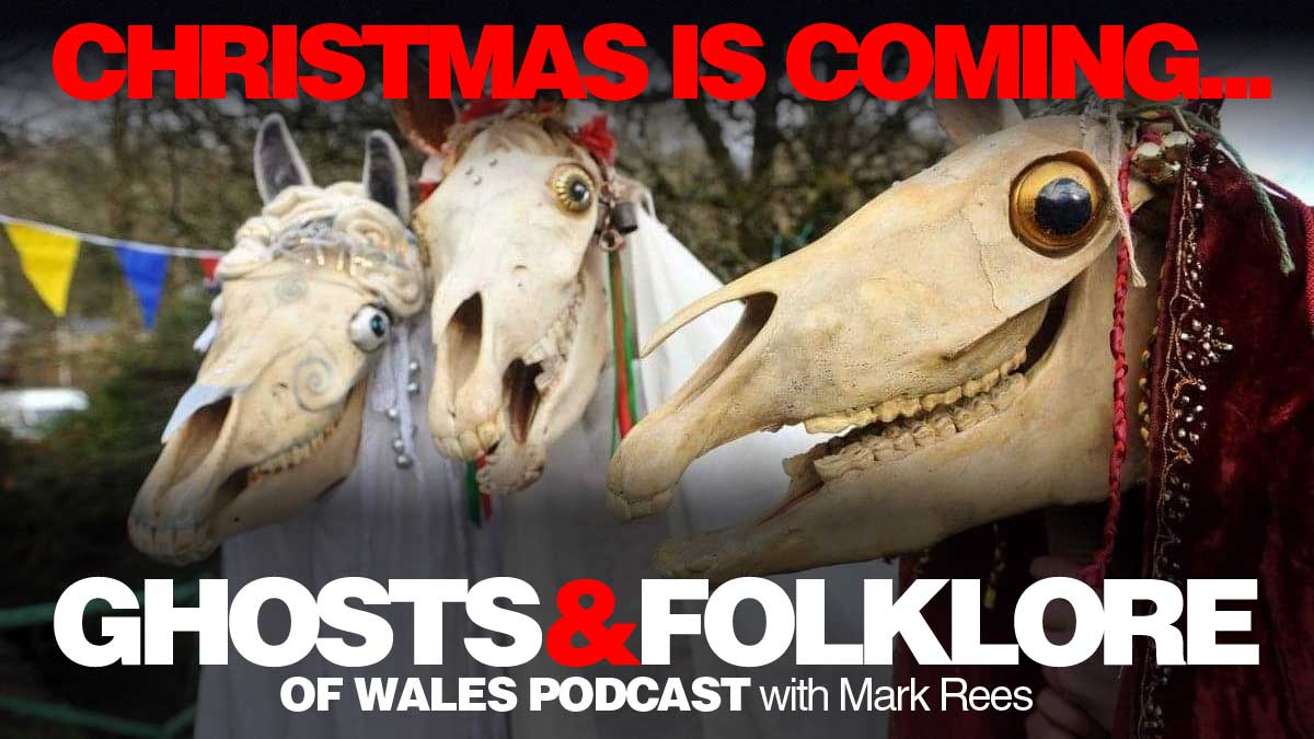 Mari Lwyd podcast - A Ghosts and Folklore of Wales with Mark Rees Christmas special