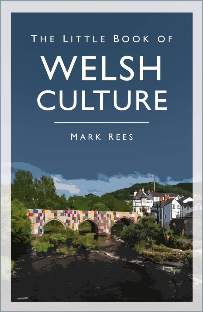 The Little Book of Welsh Culture (second edition) by Mark Rees