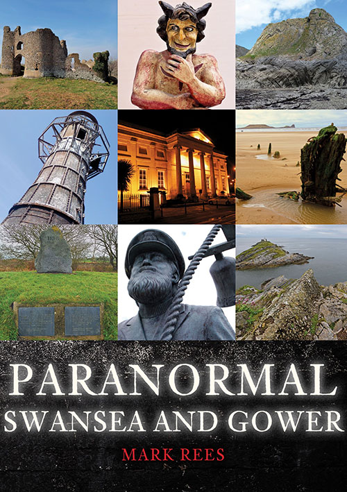 Paranormal Swansea and Gower by Mark Rees, author of "Ghosts of Wales"