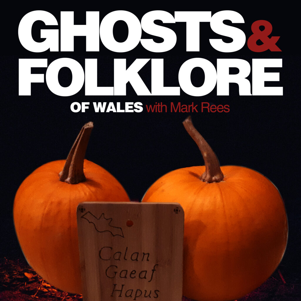 Ghosts and Folklore of Wales with Mark Rees: Halloween/ Nos Calan Gaeaf